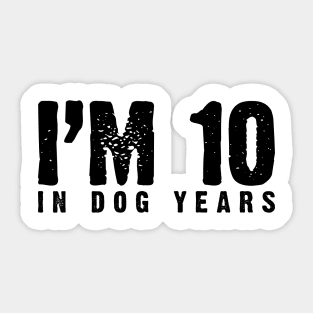 I'm 10 In Dog Years (70th & Dog Lover) v2 Sticker